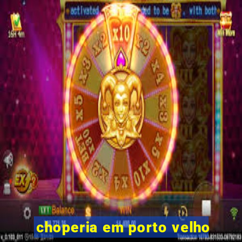 choperia em porto velho